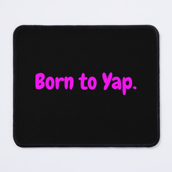 Item preview, Born To Yap designed and sold by RedPumpFlash.