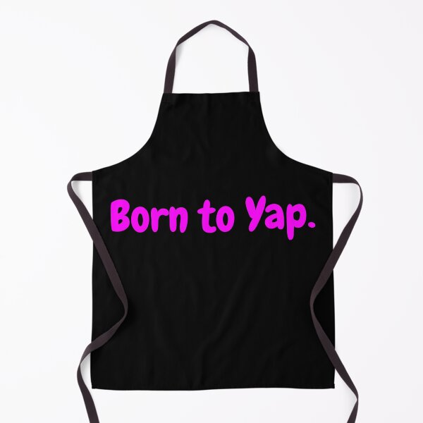 Item preview, Born To Yap designed and sold by RedPumpFlash.