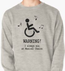 Warning - I always win at Musical Chairs Pullover