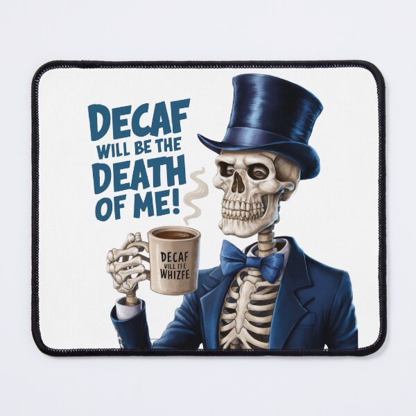 Item preview, Decaf will be the Death of Me! designed and sold by Gentle40Winks.