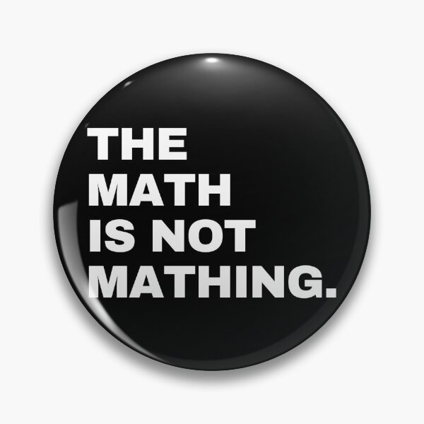 Item preview, The Math is Not Mathing designed and sold by EunsooLee.
