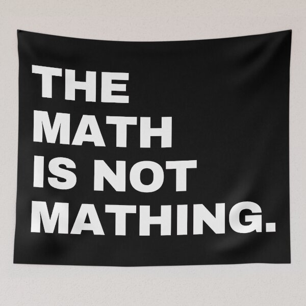Item preview, The Math is Not Mathing designed and sold by EunsooLee.