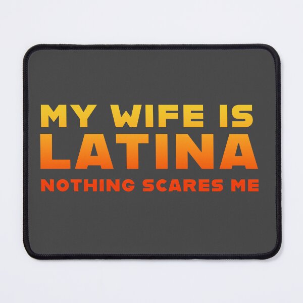 Item preview, MY WIFE IS LATINA NOTHING SCARES ME designed and sold by La Loca.