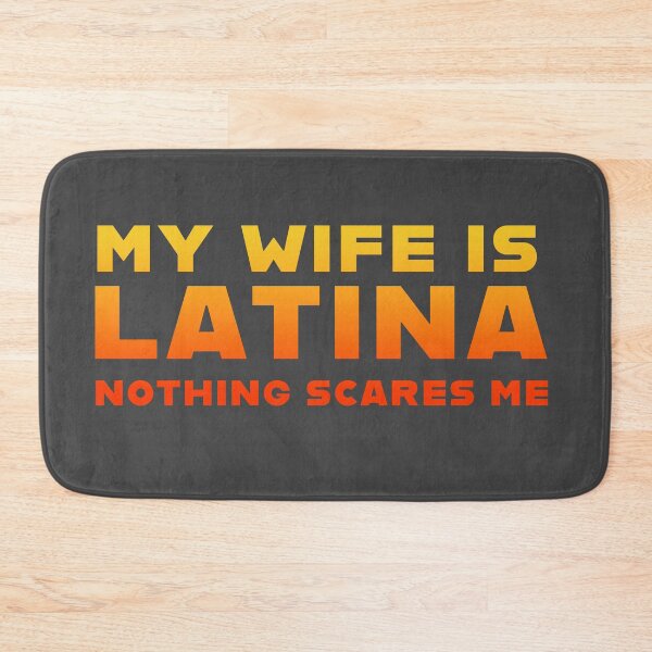 Item preview, MY WIFE IS LATINA NOTHING SCARES ME designed and sold by La Loca.