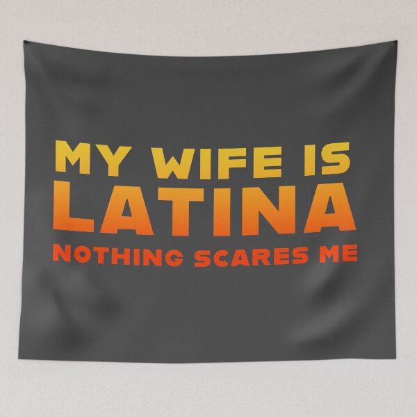 Item preview, MY WIFE IS LATINA NOTHING SCARES ME designed and sold by La Loca.