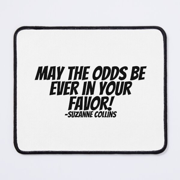 Item preview, Suzanne Collins - May The Odds Be Ever In Your Favor designed and sold by CharmStudio.