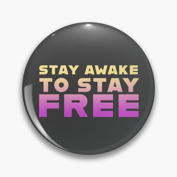 Item preview, STAY AWAKE TO STAY FREE designed and sold by La Loca.