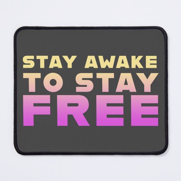 Item preview, STAY AWAKE TO STAY FREE designed and sold by La Loca.