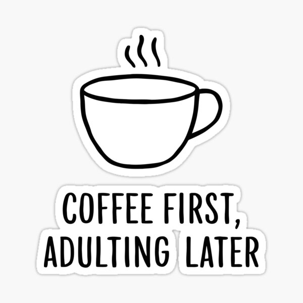 Item preview, Coffee first, adulting later designed and sold by Tee Valley.