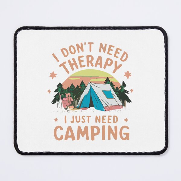 Item preview, I don't need therapy, I just need camping. designed and sold by LaughingProf.