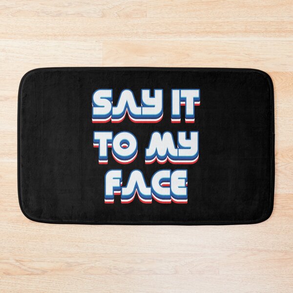 Item preview, Say It To My Face - 2024 Election  designed and sold by Whimsical  Thinker.
