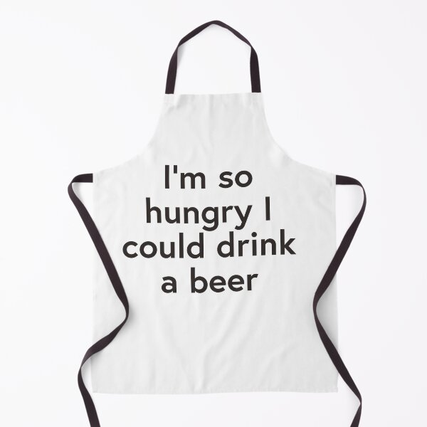 Item preview, I’m so hungry I could drink a beer designed and sold by WhackoDesigns.