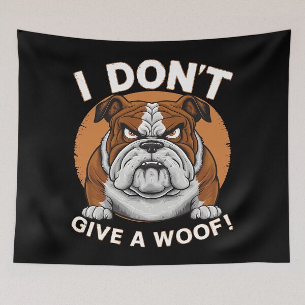 Item preview, I Don't Give A Woof! Bulldog Lover designed and sold by Quirky Shirts.