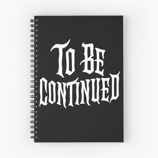 Item preview, To Be Continued-For Dark Backgrounds designed and sold by RestingLioness.