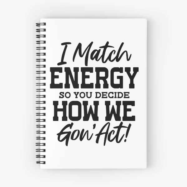 I Match Energy — Spiral Notebook by BiMood