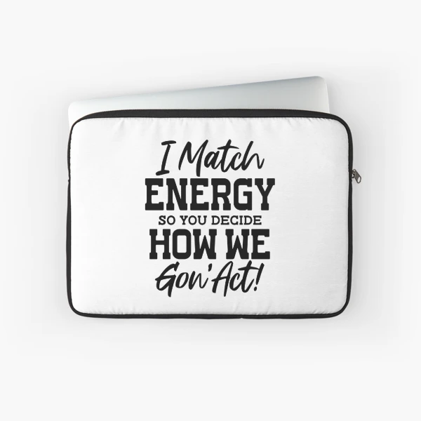 I Match Energy — Laptop Sleeve by BiMood