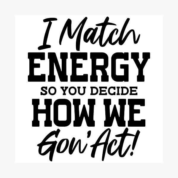 I Match Energy — Photographic Print by BiMood