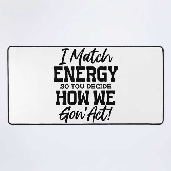 I Match Energy — Mouse Pad by BiMood