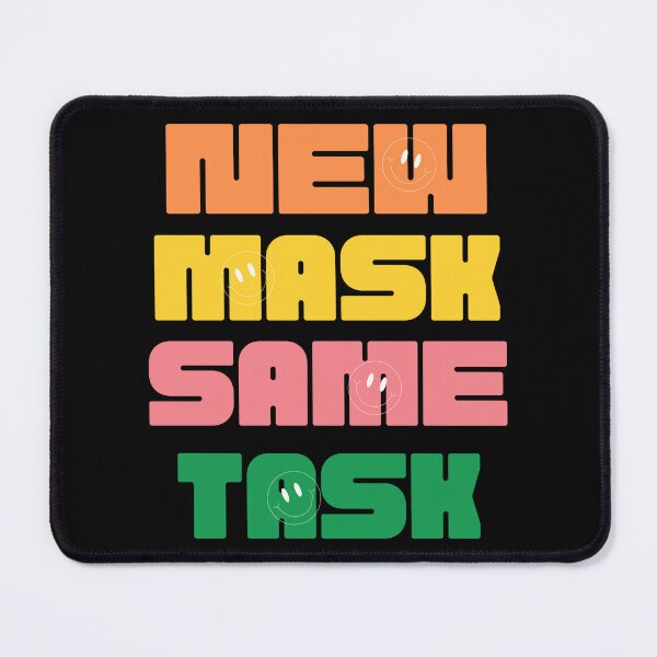 Item preview, New Mask, Same Task designed and sold by PulsePop.