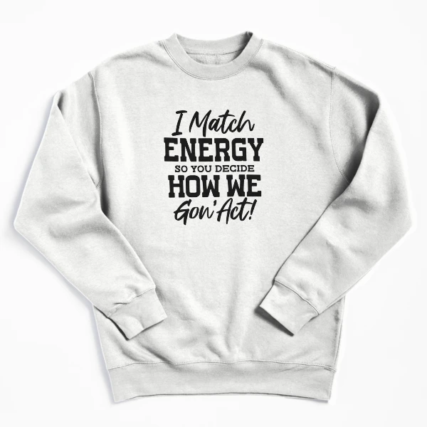 I Match Energy — Pullover Sweatshirt by BiMood