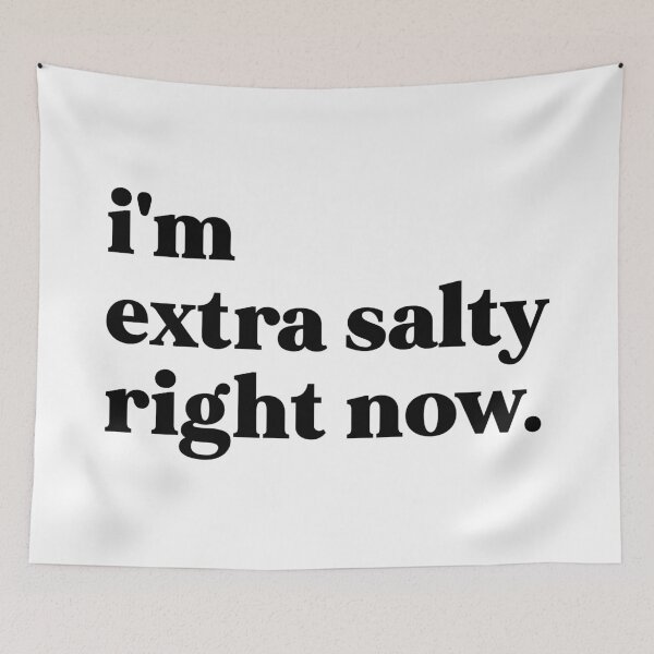 Item preview,  I'm extra salty right now designed and sold by weirdly weird.