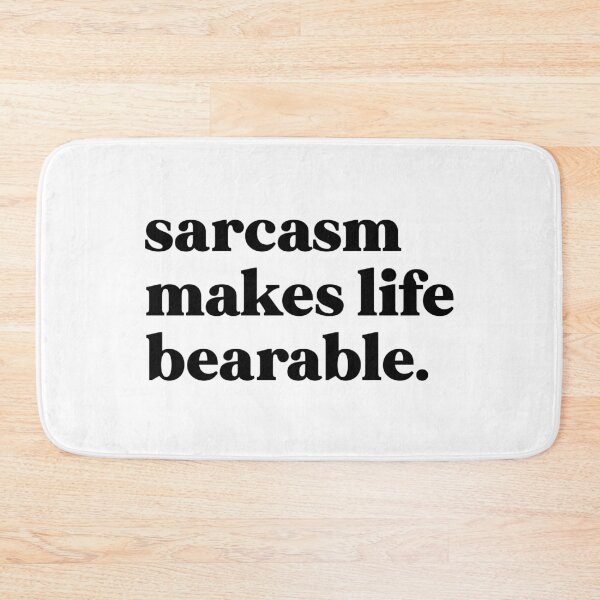 Item preview, Sarcasm makes life bearable designed and sold by weirdly weird.