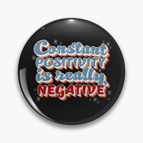 Item preview, Constant Positivity is Really Negative designed and sold by Shelmodine79.