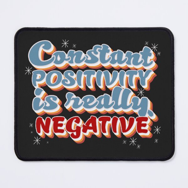 Item preview, Constant Positivity is Really Negative designed and sold by Shelmodine79.