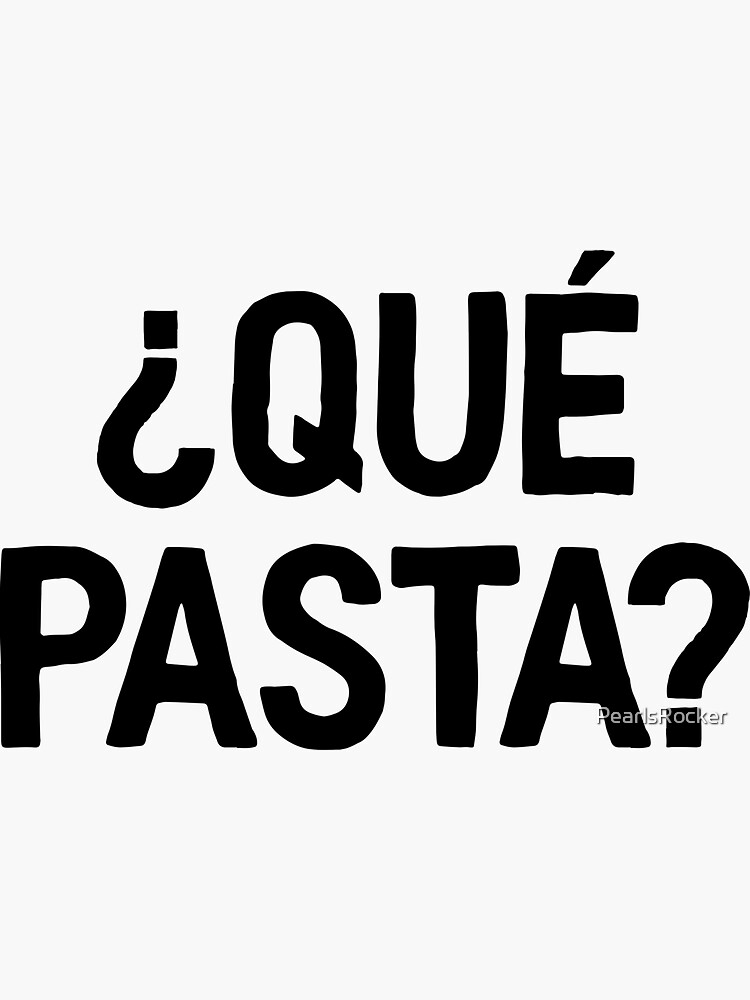 "Que Pasta ! Spanish Latino Class" Sticker for Sale by PearlsRocker