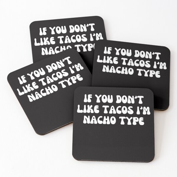 Item preview, If you don't like tacos I'm nacho type designed and sold by ladylalitafanta.