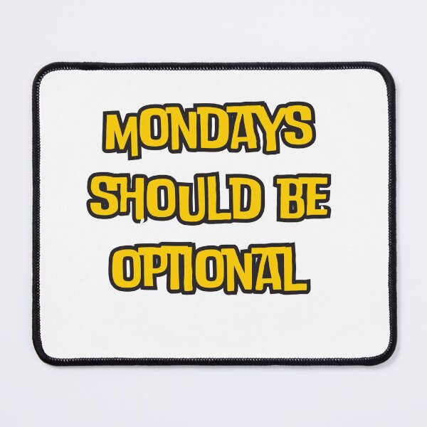 Item preview,  Mondays should be optional,funny comment designed and sold by ladylalitafanta.