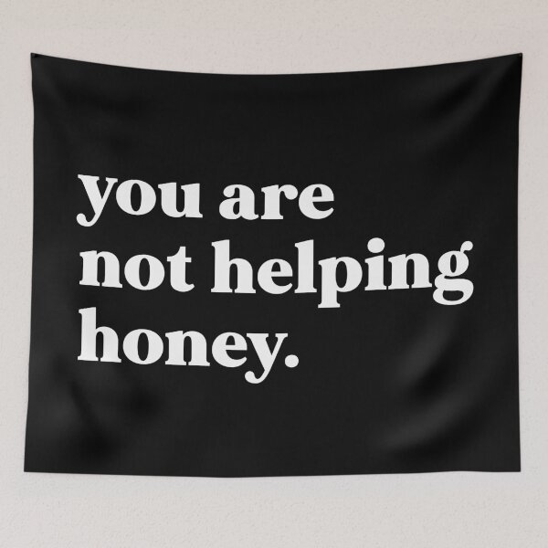 Item preview, You are not helping honey designed and sold by weirdly weird.