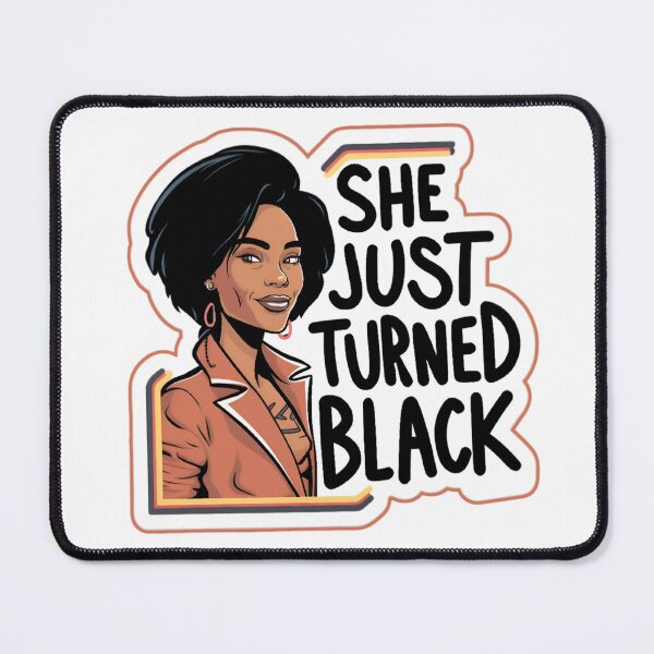 Item preview, She Just Turned Black designed and sold by Wilcox PhotoArt.