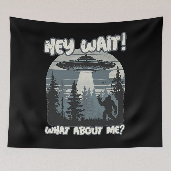 Item preview, HEY WAIT! What about Me? funny alien and big foot style landing and take off design designed and sold by Jt41.