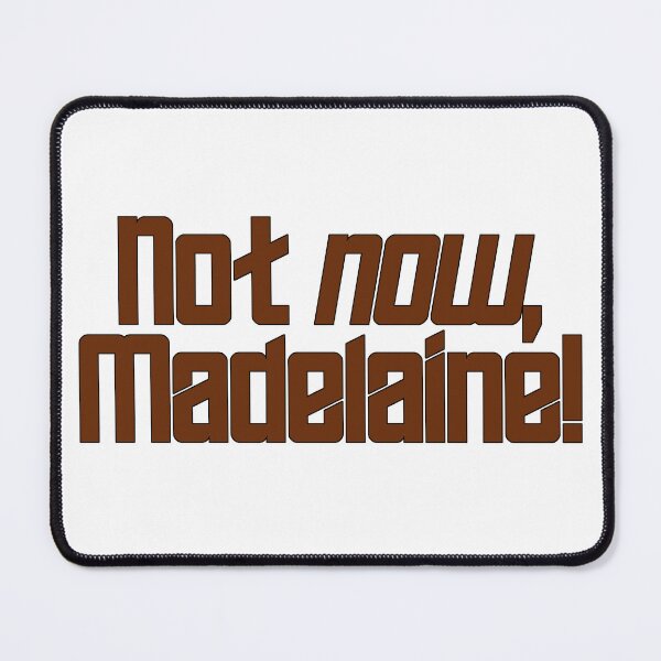 Item preview, Not now, Madelaine! designed and sold by XenonBase.