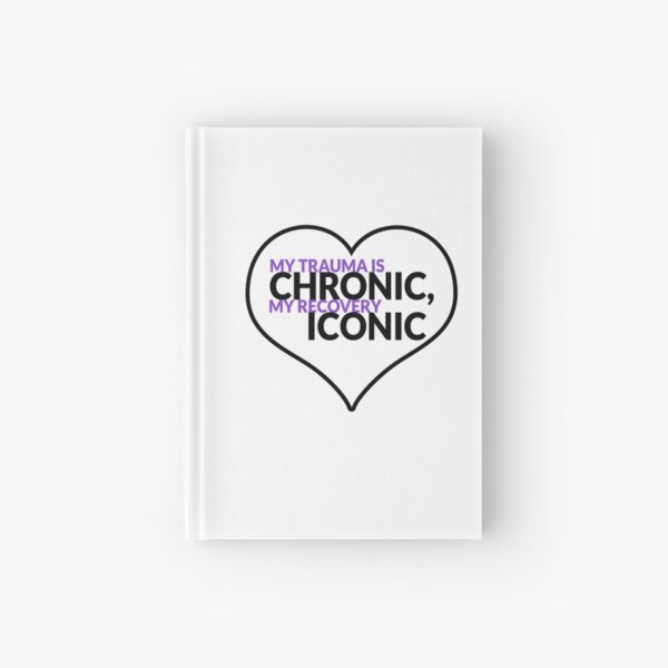 Trauma Is Chronic Hardcover Journal