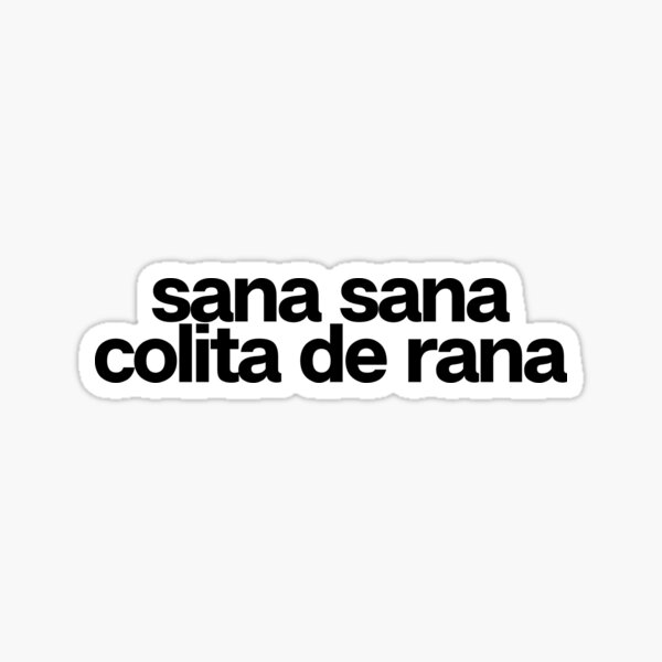 Sana Sana Colita De Rana ! Spanish Latino Class Sticker