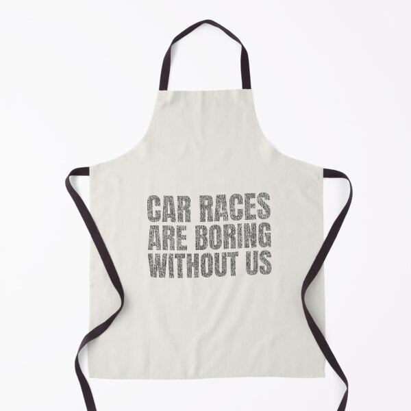 Item preview, "Car races Are Boring Without Us" Slogan Art. designed and sold by paulo silveira.