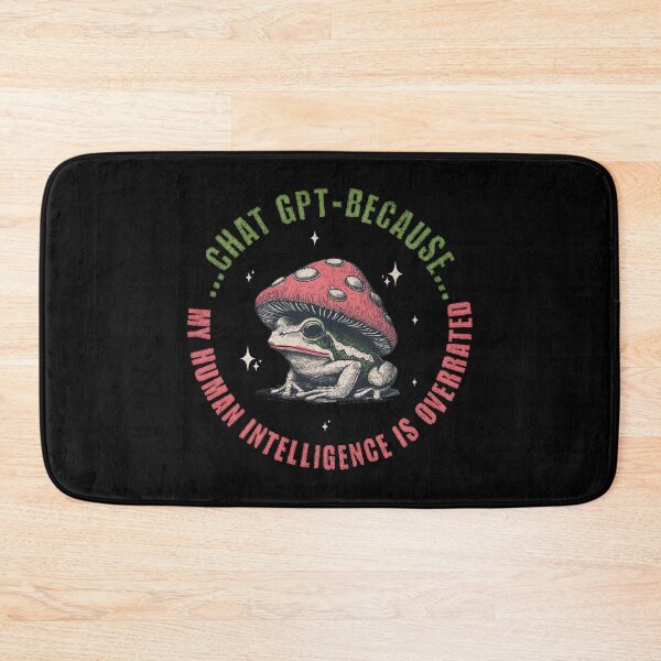 Item preview, ChatGPT: Because My Human Intelligence Is Overrated designed and sold by A.I.  Took My Job!.