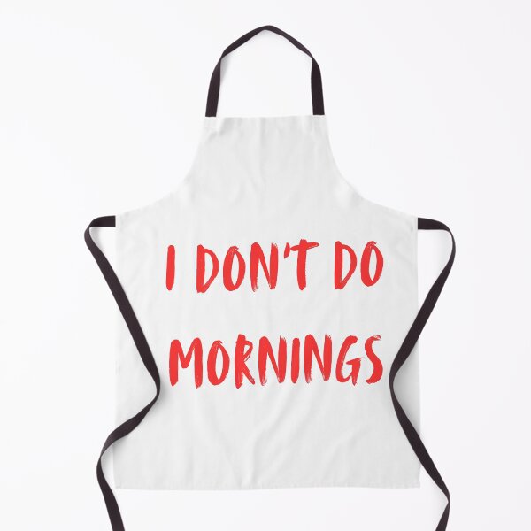 Item preview, I don't do mornings designed and sold by Monem-RASH.