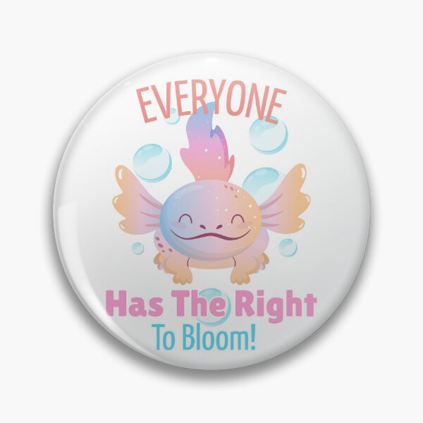Item preview, Everyone has the right to bloom - Axolotl designed and sold by LewpyG.