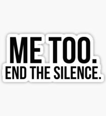 Me too. End the silence. Sticker