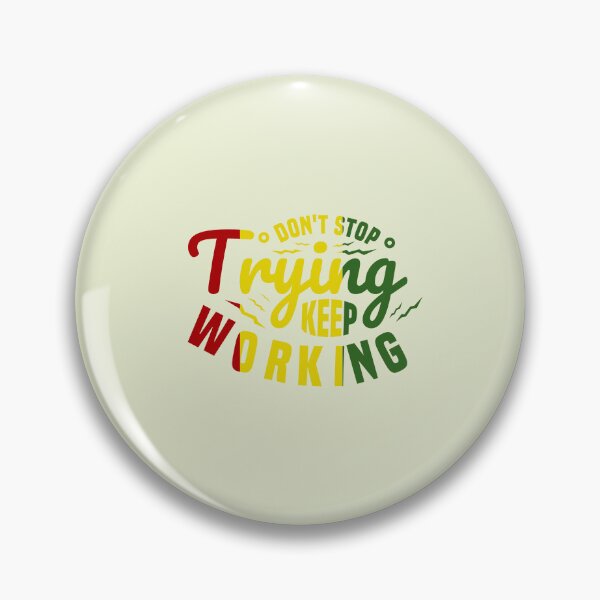 Item preview, Don't Stop Trying Keep Working RYG Edition designed and sold by NikitaSkyDesign.
