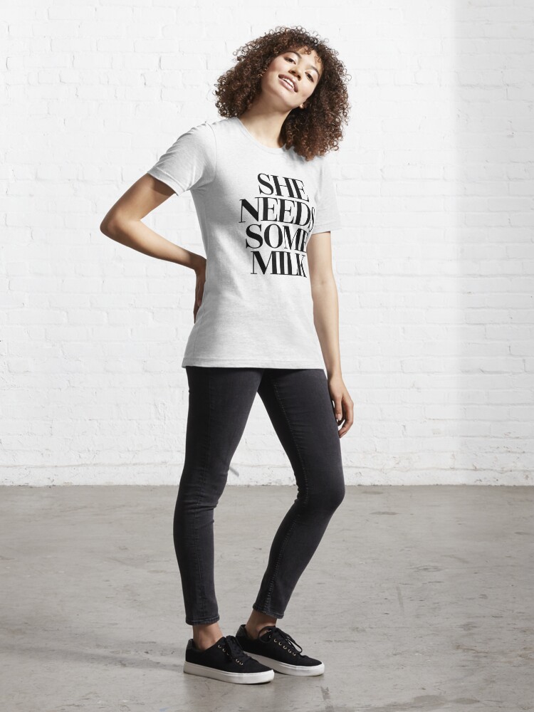 She Needs Some Milk Tv Movie Meme T Shirt For Sale By Pearlsrocker Redbubble She Needs 8872