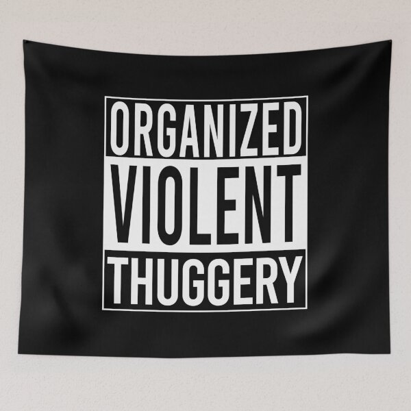 Item preview, ORGANIZED VIOLENT THUGGERY designed and sold by Mclickster.