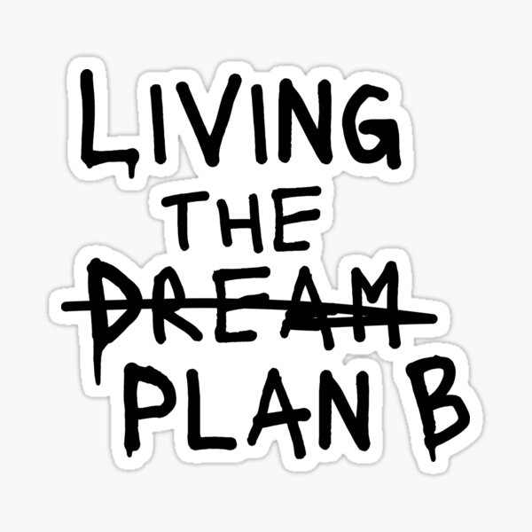 Item preview, Living the Dream (Plan B) - Sarcastic Life Motto Design designed and sold by Trashy-Arts.