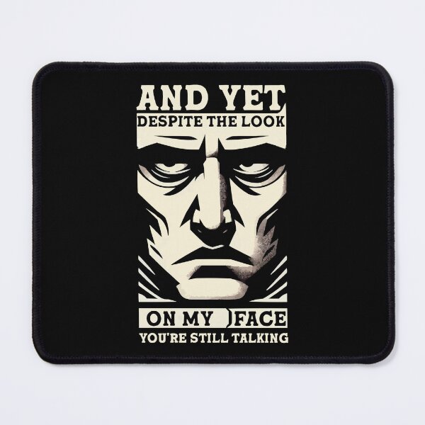 Item preview, MEME - And Yet, Despite The Look On My Face - 1 designed and sold by ArtProjectShop.