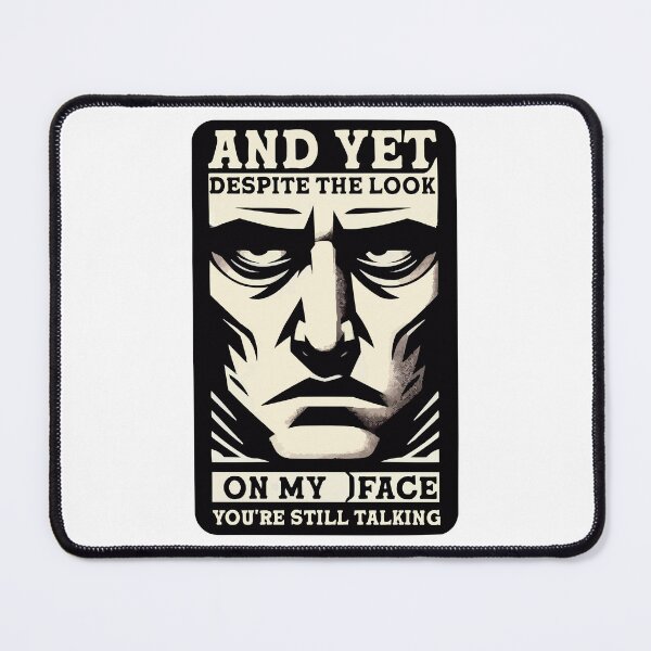 Item preview, MEME - And Yet, Despite The Look On My Face - 2 designed and sold by ArtProjectShop.
