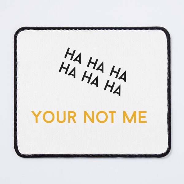 Item preview, Your not me  designed and sold by Tonyasartprints.