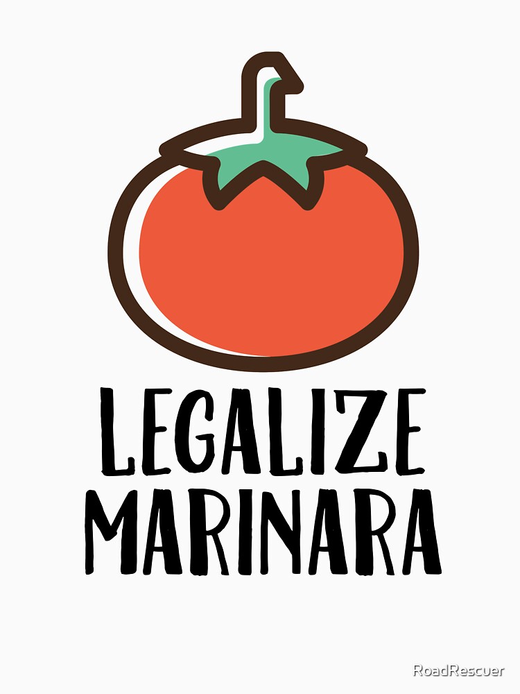 "Legalize Marinara Tomato Joke Sarcastic Funny" Tshirt for Sale by